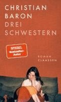 Christian Baron - Drei Schwestern, Inbunden