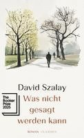 David Szalay - Was nicht gesagt werden kann, Inbunden