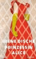 Irene Dische - Prinzessin Alice, Inbunden