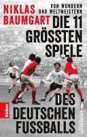 bokomslag Von Wundern und Weltmeistern: Die 11 größten Spiele des deutschen Fußballs