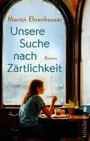 Martin Ehrenhauser - Unsere Suche nach Zärtlichkeit, Häftad. Tillgänglighet: Lägg i varukorg