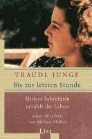 Traudl Junge - Bis zur letzten Stunde; Hitlers Sekretarin erzahlt ihr Leben, Häftad