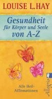 Louise L. Hay - Gesundheit für Körper und Seele von A-Z, Häftad