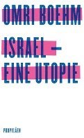 Omri Boehm - Israel - eine Utopie, Inbunden