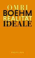 Omri Boehm - Die Realität der Ideale, Inbunden
