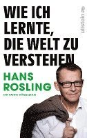 Hans Rosling - Wie ich lernte, die Welt zu verstehen, Inbunden