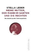 Stella Leder - Meine Mutter, der Mann im Garten und die Rechten, Inbunden