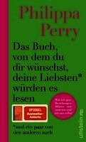 Philippa Perry - Das Buch, von dem du dir wünschst, deine Liebsten würden es lesen (und ein paar von den anderen auch), Inbunden