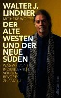Walter J. Lindner, Heike Wolter - Der alte Westen und der neue Süden, Inbunden