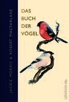 Robert Macfarlane, Jackie Morris - Das Buch der Vögel, Inbunden