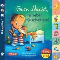 bokomslag Baby Pixi (unkaputtbar) 73: Gute Nacht, ihr lieben Kuscheltiere!