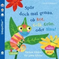 Carolin Altenbach - Baby Pixi (unkaputtbar) 169: Spür doch mal genau, ob Rot, Grün, Gelb oder Blau!, Häftad