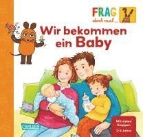 Frag doch mal ... die Maus!: Wir bekommen ein Baby 1