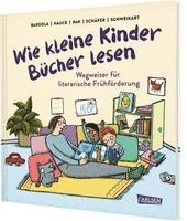 Alexandra Rak, Ralf Schweikart, Stefan Hauck, Nicola Bardola, Christoph Schäfer - Wie kleine Kinder Bücher lesen, Inbunden