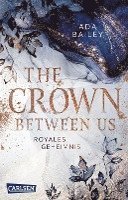 bokomslag The Crown Between Us. Royales Geheimnis (Die 'Crown'-Dilogie 1)