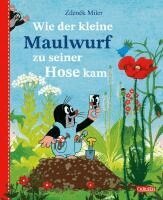 Zden¿k Miler - Wie der kleine Maulwurf zu seiner Hose kam, Inbunden