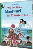 Zdenek Miler, Simone Nettingsmeier - Wie der kleine Maulwurf das Mäuslein heilte, Inbunden