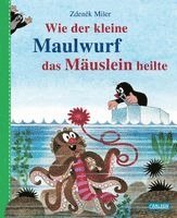 Wie der kleine Maulwurf das Mäuslein heilte