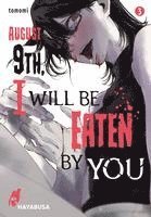 August 9th, I will be eaten by you 3 1