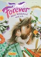 bokomslag Forever 1: Forever. Mein Wildpferd und ich