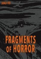 Junji Ito - Fragments of Horror, Inbunden