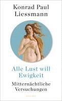Konrad Paul Liessmann - Alle Lust will Ewigkeit, Inbunden