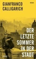 Gianfranco Calligarich - Der letzte Sommer in der Stadt, Inbunden