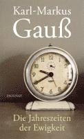 Karl-Markus Gauß - Die Jahreszeiten der Ewigkeit, Inbunden