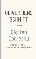 Oliver Jens Schmitt - Capitan Codreanu, Häftad