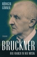 Rüdiger Görner - Bruckner, Inbunden