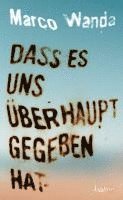 bokomslag Dass es uns überhaupt gegeben hat