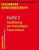 Ausbildung Der Freiwilligen Feuerwehren: Fwdv 2; Feuerwehr-Dienstvorschrift 2; Stand: Januar 2012 1