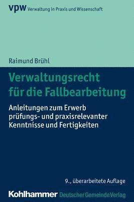 bokomslag Verwaltungsrecht Fur Die Fallbearbeitung: Anleitungen Zum Erwerb Prufungs- Und Praxisrelevanter Kenntnisse Und Fertigkeiten