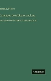 bokomslag Catalogue de tableaux anciens