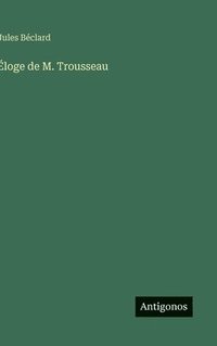 bokomslag Éloge de M. Trousseau