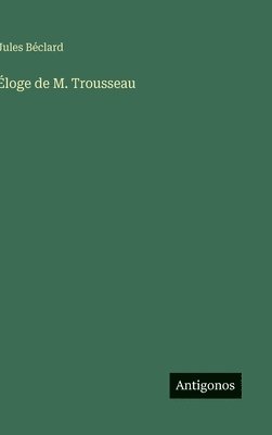 bokomslag Éloge de M. Trousseau
