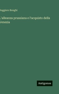 bokomslag L'alleanza prussiana e l'acquisto della Venezia