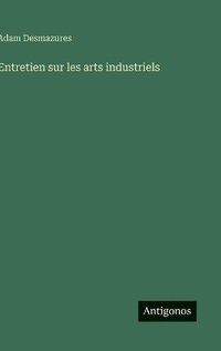 bokomslag Entretien sur les arts industriels