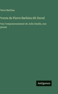 bokomslag Proces de Pierre Barbina dit Duval