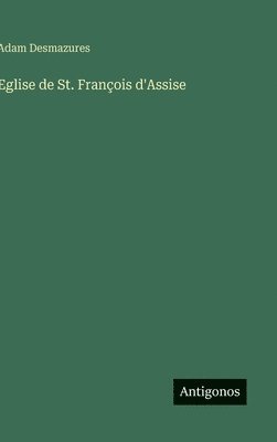 bokomslag Eglise de St. François d'Assise