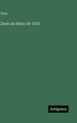 bokomslag Cham au Salon de 1870