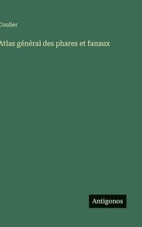 bokomslag Atlas général des phares et fanaux