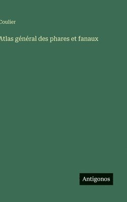 bokomslag Atlas général des phares et fanaux