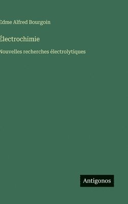 bokomslag Électrochimie: Nouvelles recherches électrolytiques