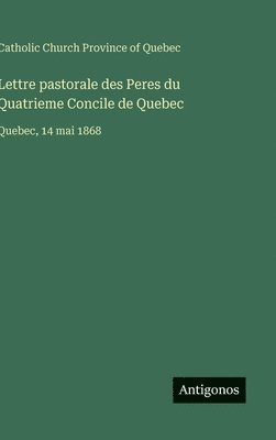 bokomslag Lettre pastorale des Peres du Quatrieme Concile de Quebec