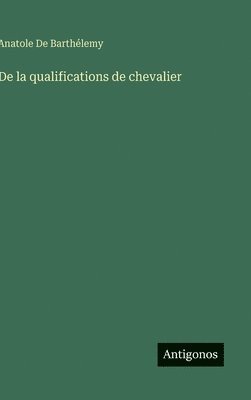 bokomslag De la qualifications de chevalier