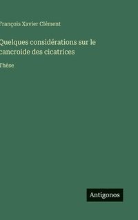 bokomslag Quelques considérations sur le cancroide des cicatrices