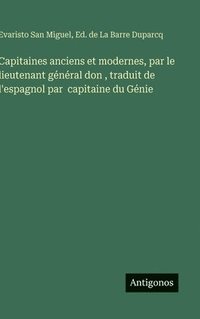 bokomslag Capitaines anciens et modernes, par le lieutenant général don, traduit de l'espagnol par capitaine du Génie