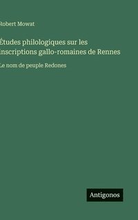 bokomslag Études philologiques sur les inscriptions gallo-romaines de Rennes