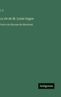 bokomslag vie de M. Louis Gagne